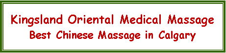 Text Box: Kingsland Oriental Medical MassageBest Chinese Massage in Calgary